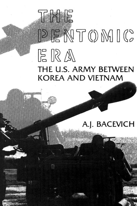 The Pentomic Era: The U.S. Army Between Korea and Vietnam