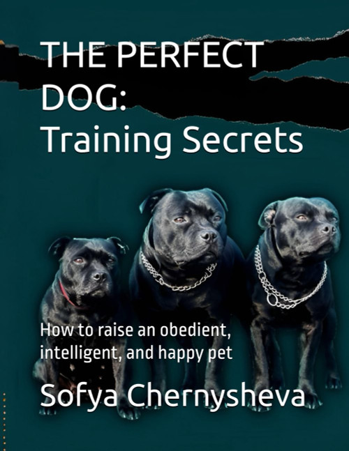 THE PERFECT DOG: Training Secrets: How to raise an obedient
