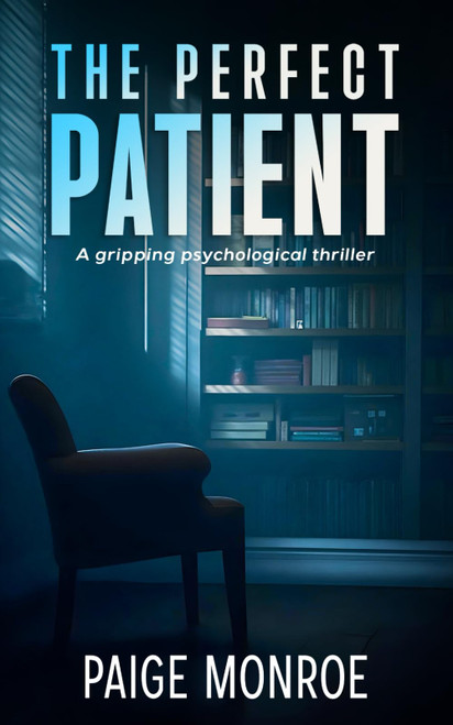 The Perfect Patient: A gripping psychological thriller