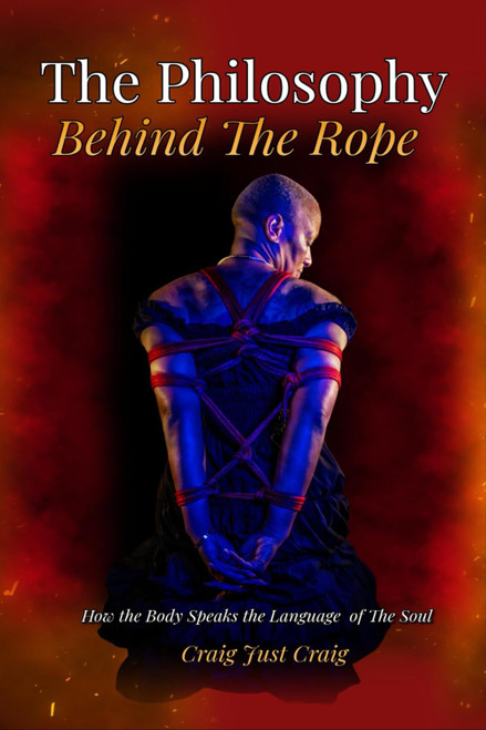 The Philosophy Behind The Rope: How the Body Speaks the Language of the