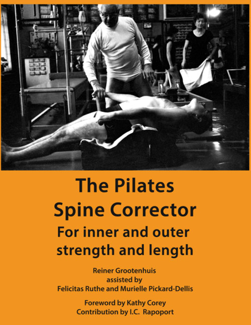 The Pilates Spine Corrector: For inner and outer strength and length