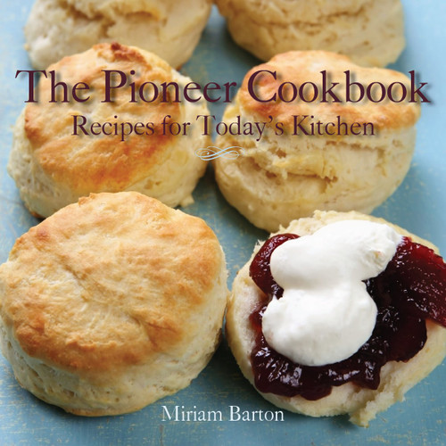 The Pioneer Cookbook: Recipes for Today's Kitchen