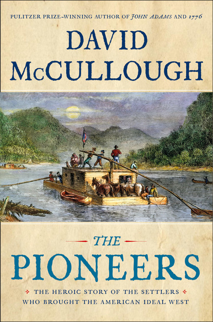 The Pioneers: The Heroic Story of the Settlers Who Brought the American