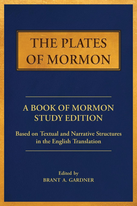 The Plates of Mormon: A Book of Mormon Study Edition Based on Textual and