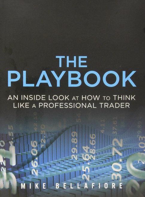 The Playbook: An Inside Look at How to Think Like a Professional Trader