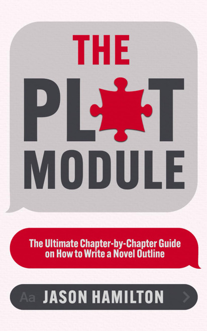 The Plot Module: The Ultimate Chapter-by-Chapter Guide on How to Write a