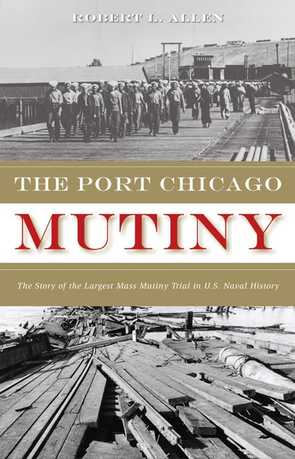 The Port Chicago Mutiny: The Story of the Largest Mass Mutiny Trial in