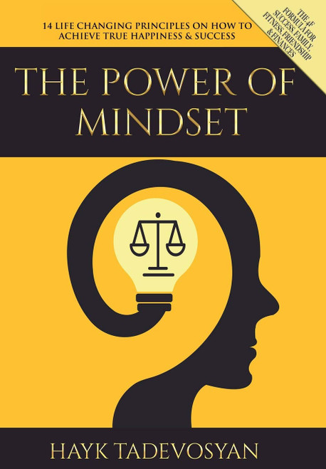 The Power of Mindset: 14 Life Changing Principles on How to Achieve True