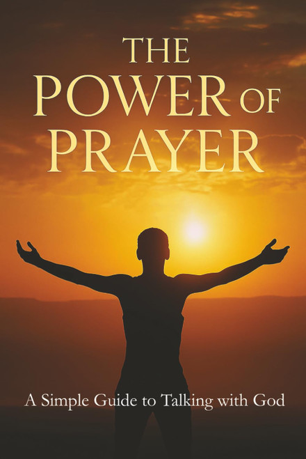 The Power of Prayer: A Simple Guide to Talking with God