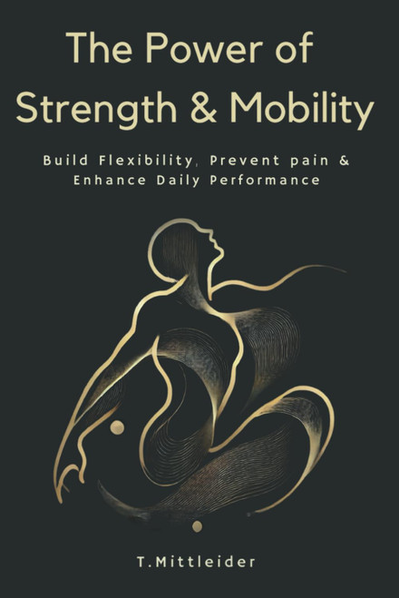 The Power of Strength & Mobility: Build Flexibility