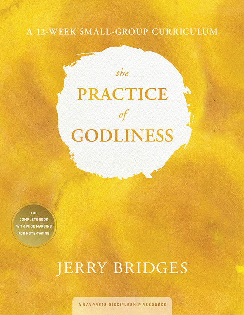 The Practice of Godliness: A 12-Week Small-Group Curriculum: Godliness