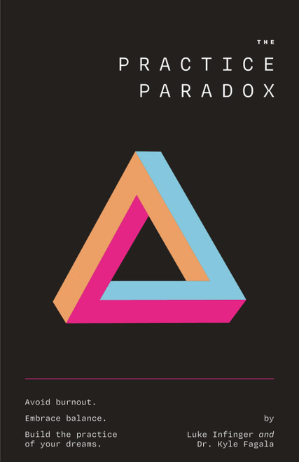 The Practice Paradox: Avoid Burnout. Embrace Balance. Build the Practice