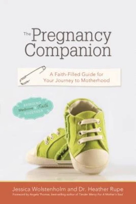 The Pregnancy Companion: A Faith Filled Guide for Your Journey to
