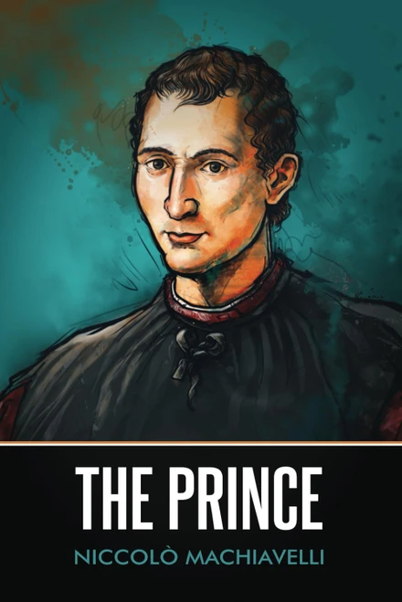 The Prince (Annotated) A Niccolo Machiavelli classic
