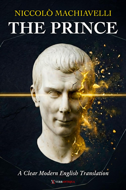 The Prince Machiavelli: A Clear and Modern English Translation of Power