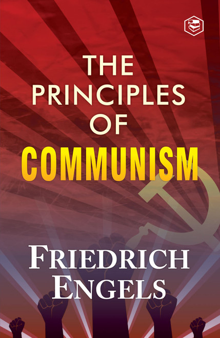 The Principles of Communism [PRINCIPLES OF COMMUNISM]