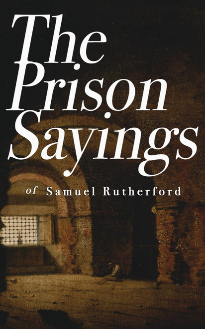 The Prison Sayings of Samuel Rutherford