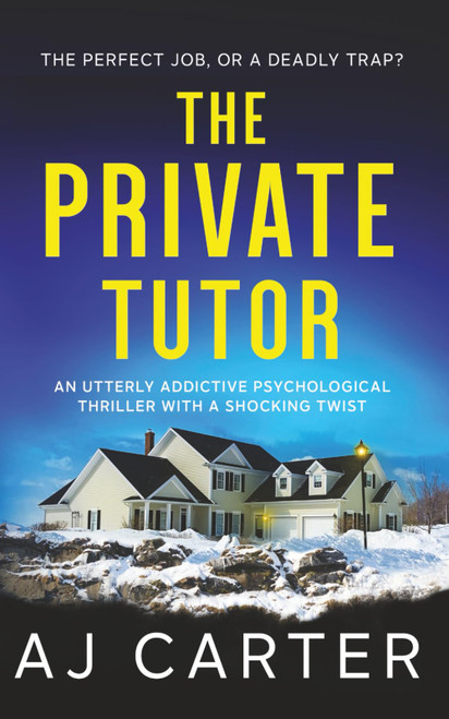 The Private Tutor: An utterly addictive psychological thriller with a