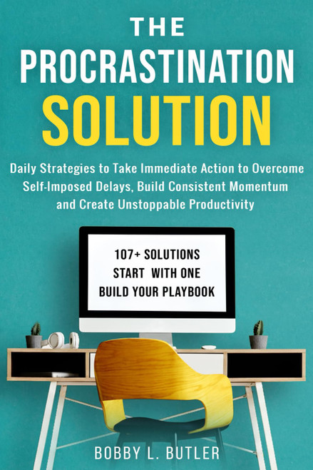 The Procrastination Solution: Daily Strategies to Take Immediate Action