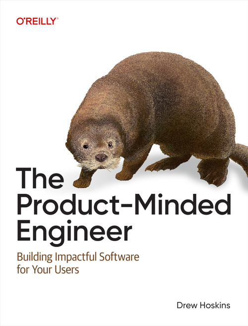The Product-Minded Engineer: Building Impactful Software for Your Users