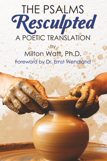 The Psalms Resculpted: A Poetic Translation