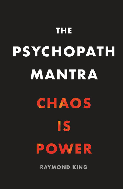 The Psychopath Mantra: Chaos is Power