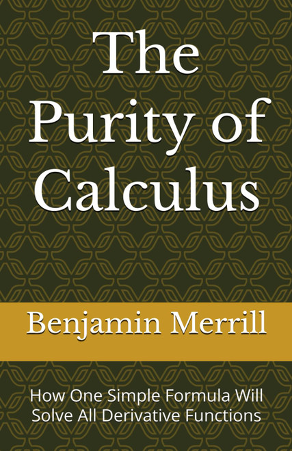 The Purity of Calculus: How One Simple Formula Will Solve All Derivative