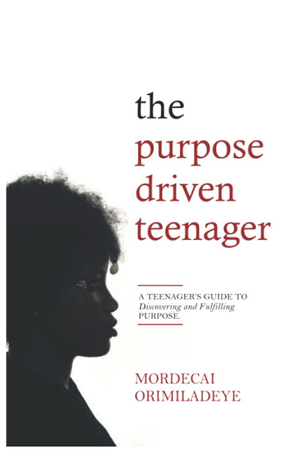 The Purpose Driven Teenager: A Teenager's Guide to Discovering and