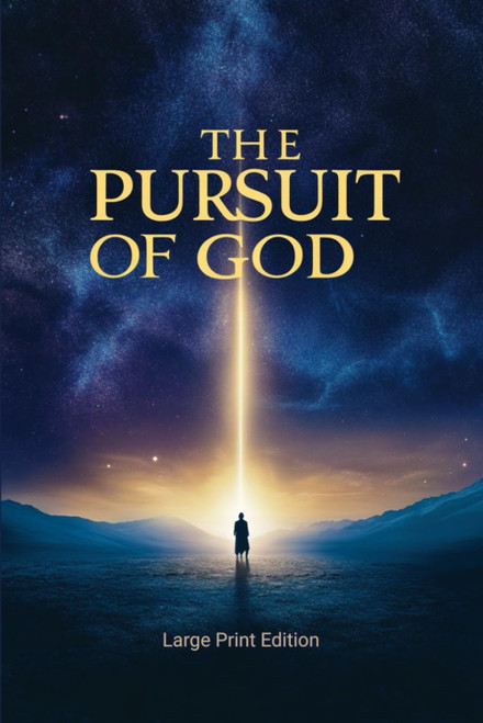 The Pursuit of God (Large Print Edition) An inspiring spiritual guide to