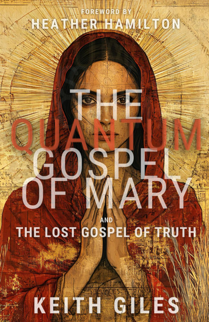 The Quantum Gospel of Mary and The Lost Gospel of Truth