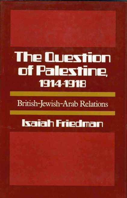 The question of Palestine, 1914-1918: British-Jewish-Arab relations
