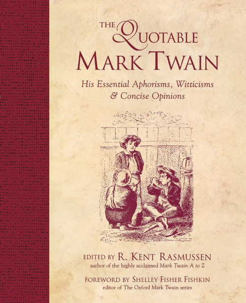 The Quotable Mark Twain: His Essential Aphorisms
