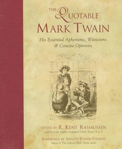 The Quotable Mark Twain: His Essential Aphorisms