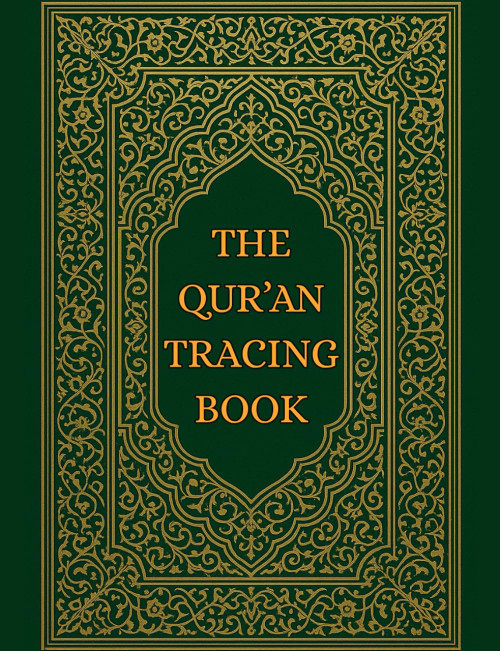 The Qur'an Tracing Book: all 30 Juz in authentic Arabic script