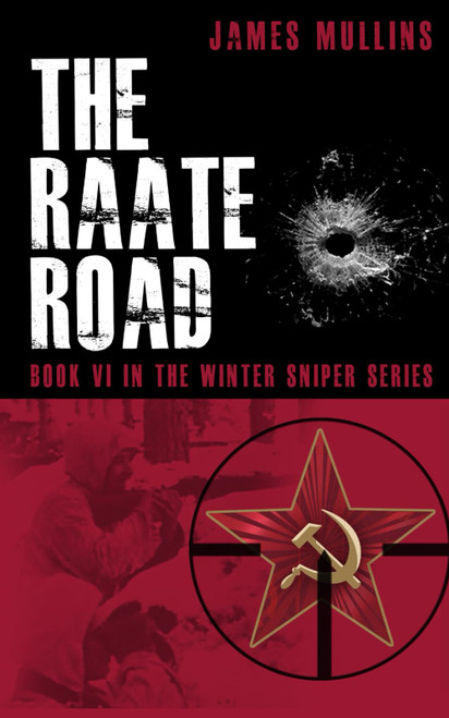 The Raate Road: Book VI in the Winter Sniper Series