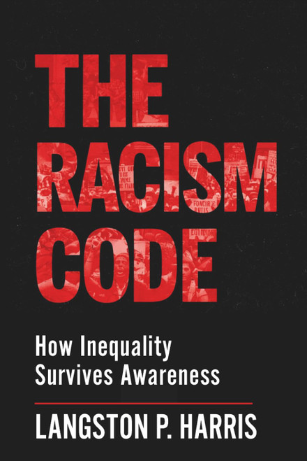 The Racism Code: How Inequality Survives Awareness