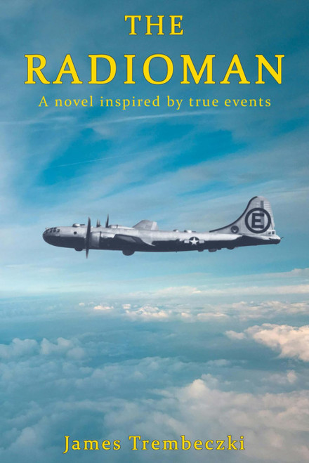 The Radioman: A novel inspired by true events experienced by a US Air