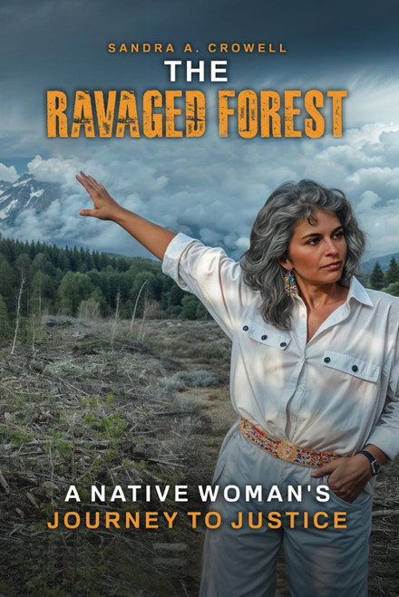 The Ravaged Forest: A Native Woman's Journey to Justice
