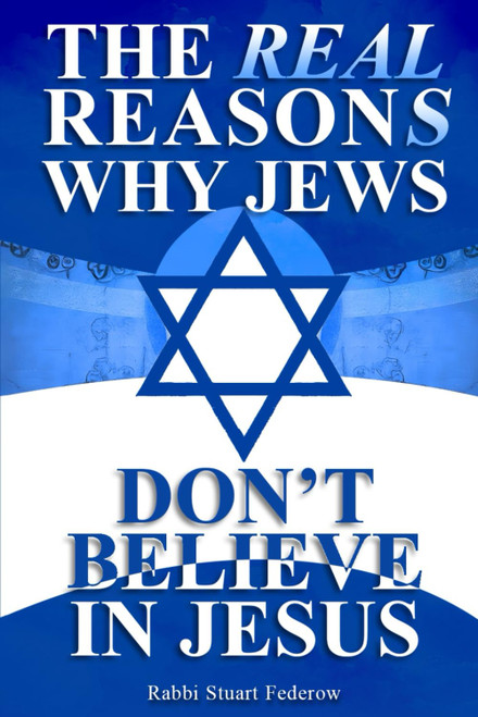 The Real Reasons Why Jews Don't Believe in Jesus