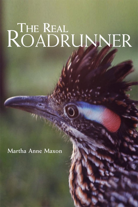 The Real Roadrunner (Volume 9) (Animal Natural History Series)