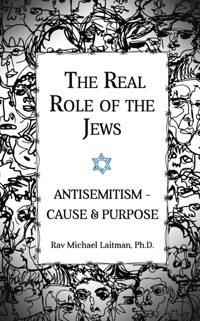 The Real Role of the Jews: Antisemitism - Cause and Purpose