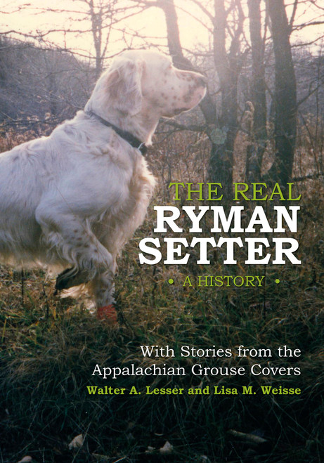 The Real Ryman Setter: A History with Stories from the Appalachian Grouse