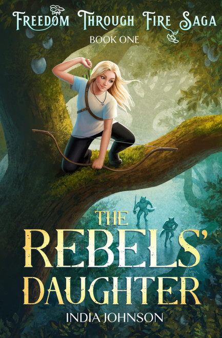 The Rebels' Daughter (Freedom Through Fire Saga)