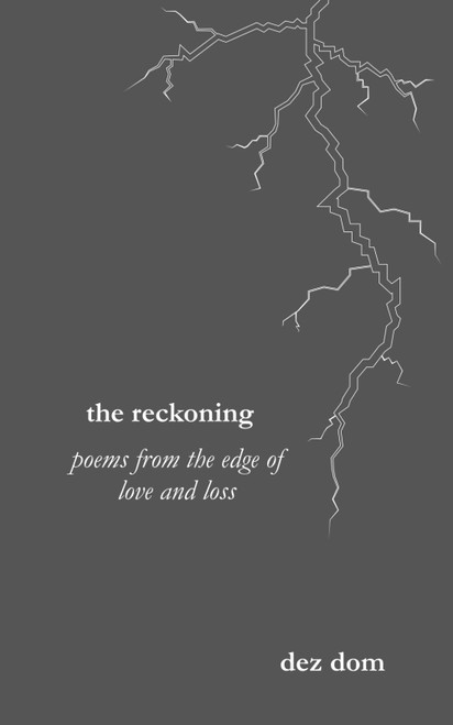 The Reckoning: Poems from the Edge of Love and Loss