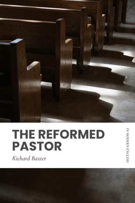 The Reformed Pastor: Modern, Updated Translation