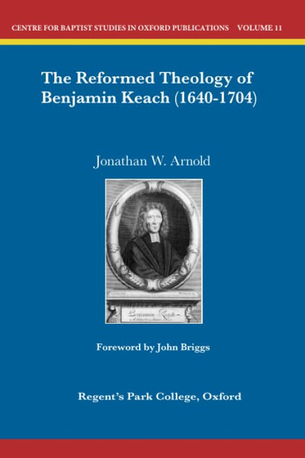 The Reformed Theology of Benjamin Keach (1640-1704)