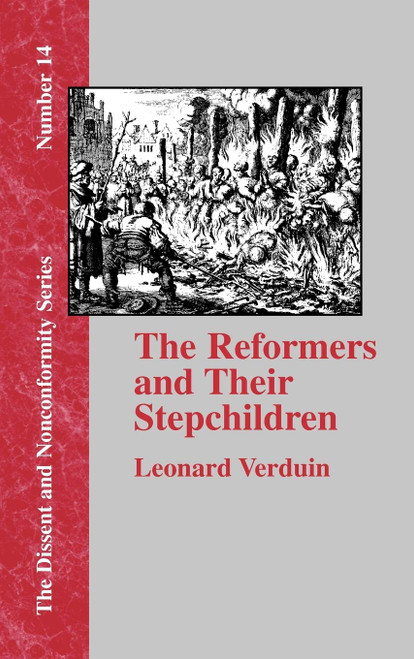 The Reformers and Their Stepchildren (The Dissent and Nonconformity Series