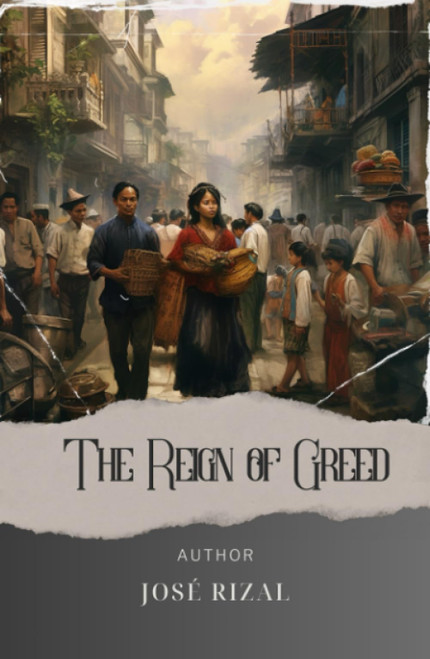 The Reign of Greed: Unveiling El Filibusterismo. A Gripping Tale of