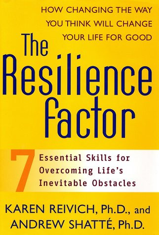 The Resilience Factor: Seven Essential Skills For Overcoming Life's