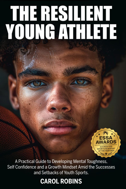 The Resilient Young Athlete: A Practical Guide to Developing Mental